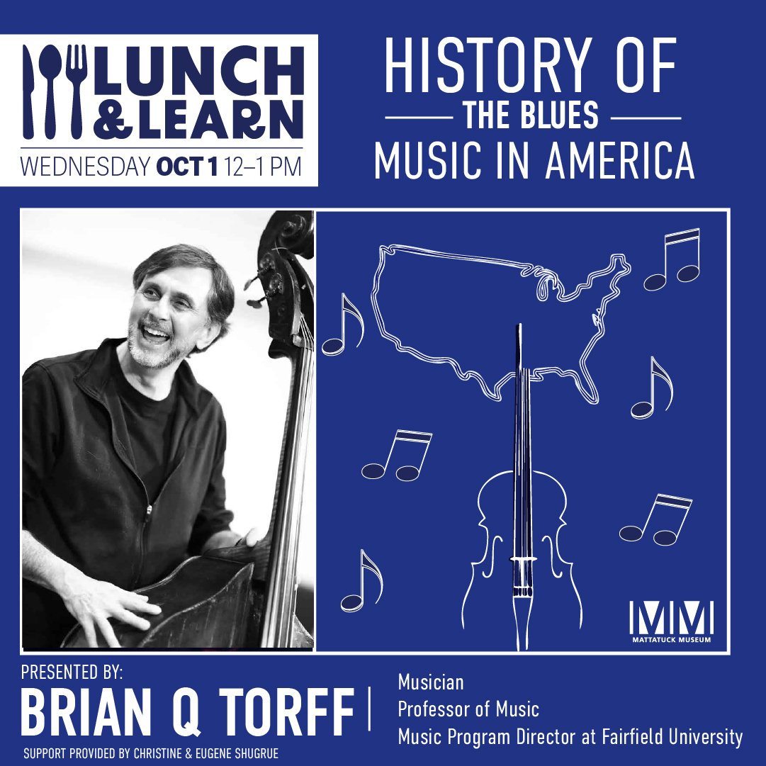 Lunch & Learn: the history of blues in america. wednesday october 1st 2025 from 12-1pm. presented by brain q torff.