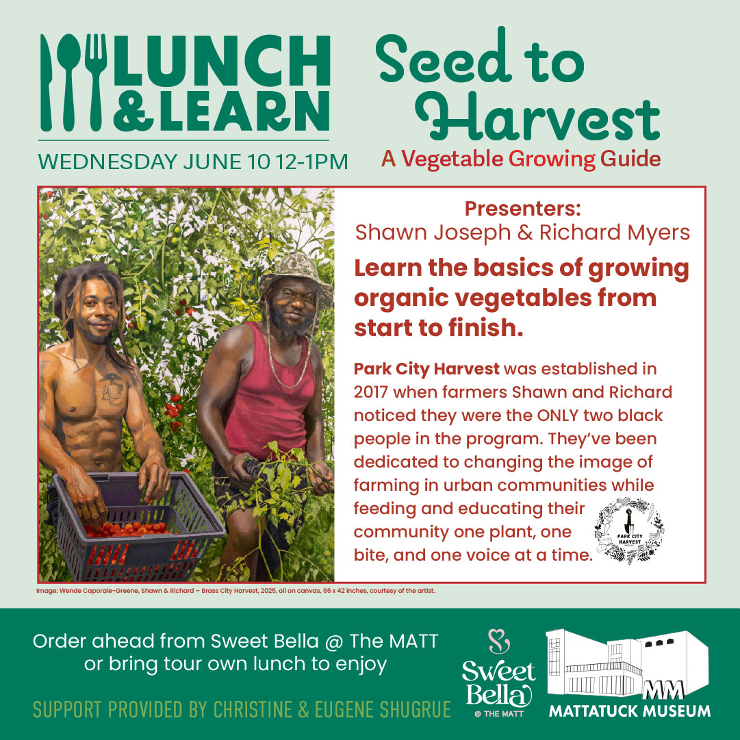 Lunch & Learn | Seed to Harvest: A Vegetable Growing Guide presented by Shawn Joseph & Richard Myers June 10th 10-12pm