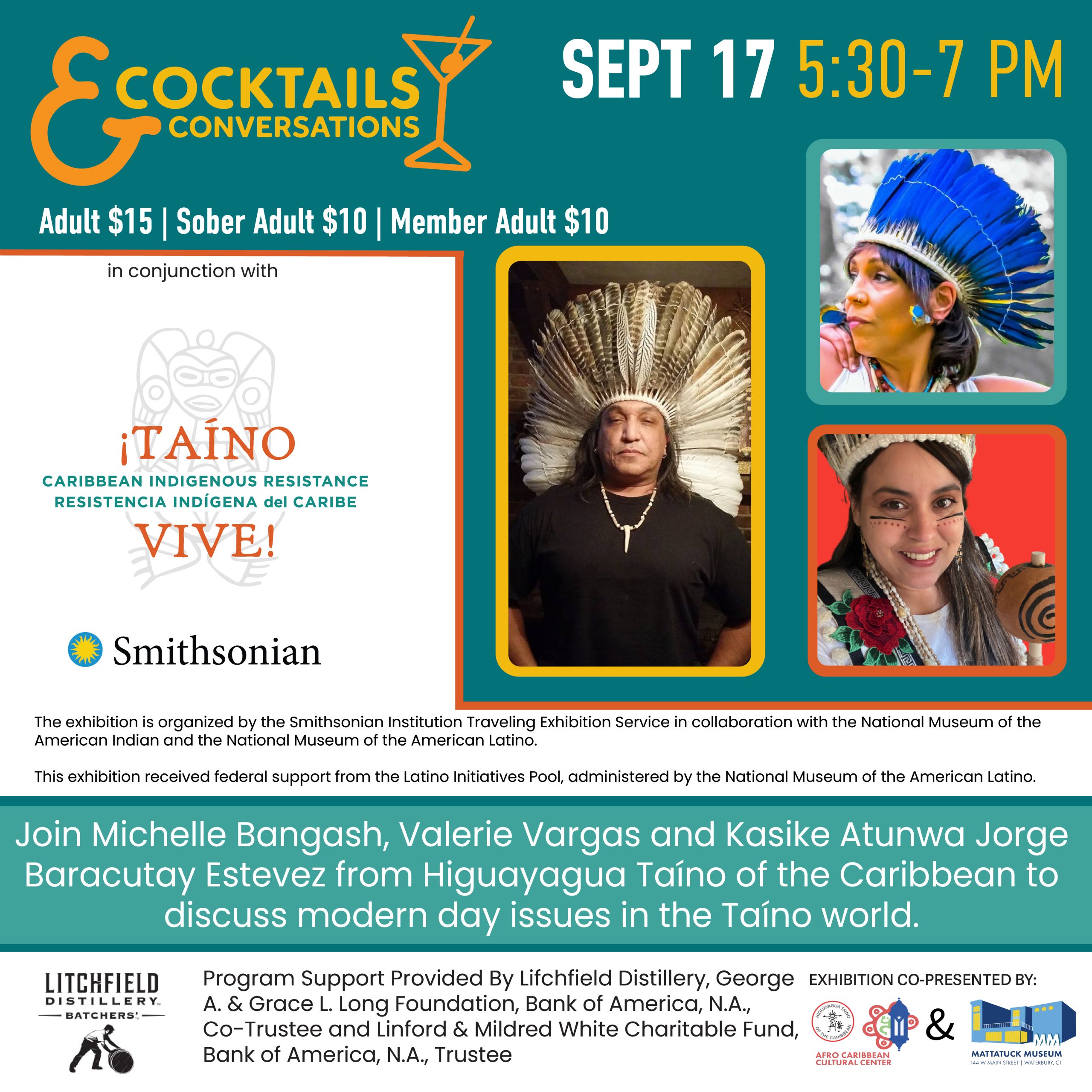 Cocktails & Conversations: Caribbean Indigenous Resistance / Resistencia indígena del Caribe ¡Taíno Vive! September 17 @ 5:00 PM - 7:30 PM Time: 5:30–7 PM Price: Adult $15 | Sober Adult $10 | Member Adult $10 Join Michelle Bangash, Valerie Vargas and Kasike Atunwa Jorge Baracutay Estevez from Higuayagua Taíno of the Caribbean to discuss modern day issues in the Taíno world. This discussion will explore the reconstruction and revitalization of the Taíno language, the role of modern day woman’s tribal roles in their yukayeke, as well as the quest for adding the teaching of the Taíno perspective of conquest and encounter in the Caribbean. This newer perspective will enrich the audience and produce a more complete teaching of the history of the Americas.