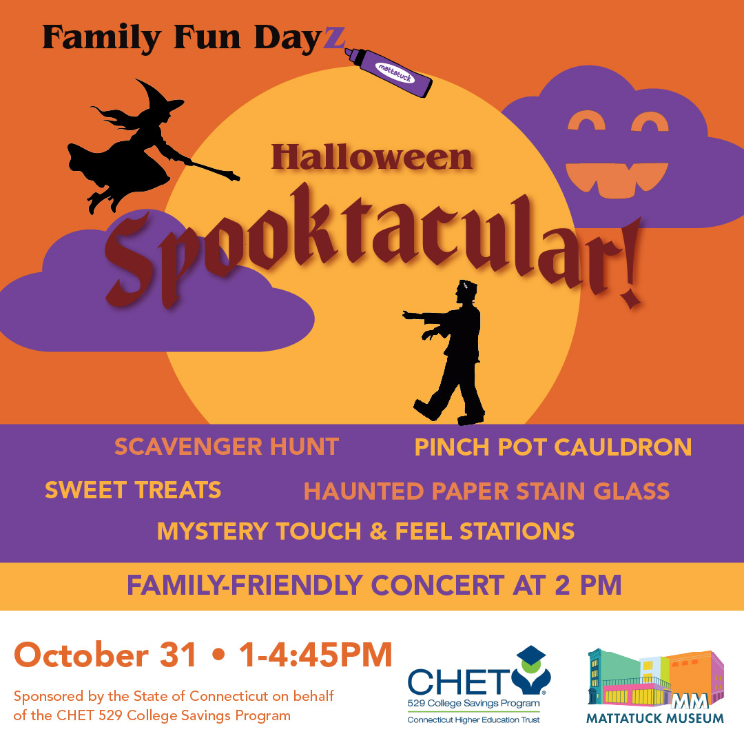 Get ready for a wonderfully wicked Family Fun Day where you'll create your own pinch-pot cauldron and craft haunted paper stained glass windows. Visit the galleries if you dare for mysterious touch and feel stations and a scavenger hunt before grabbing your sweet treats on the way out! FREE SUPPORT PROVIDED BY State of Connecticut on behalf of the CHET 529 College Savings Program