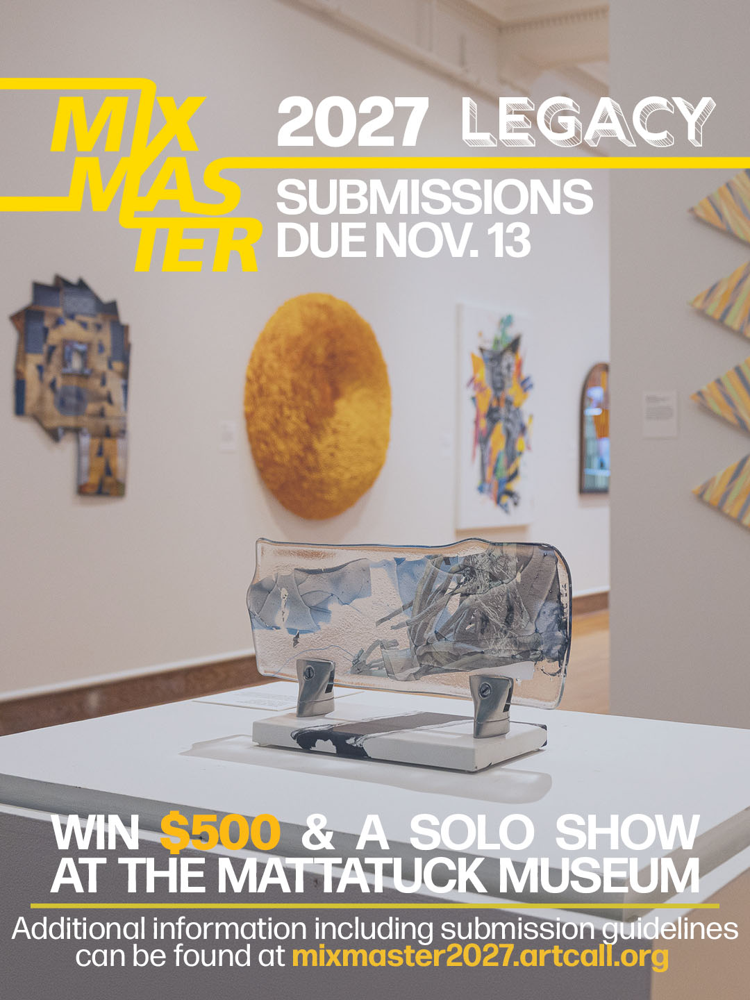 MIXMASTER 2027 Legacy Call for Artists Submissions open October 5 and due November 13th, WIn $500 and solo show at the Mattatuck musuem. Additional information including submission guidelines can be found at mixmaster2027.artcall.org overlaid on photo of 2026 mixmaster exhibition.
