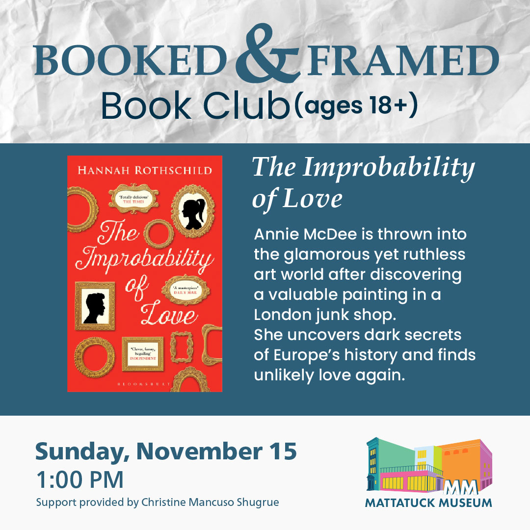 Join The MATT’s Booked & Framed Book Club on November 15 to discuss Hannah Rothschild’s The Improbability of Love, a novel of art, mystery, history, and romance.