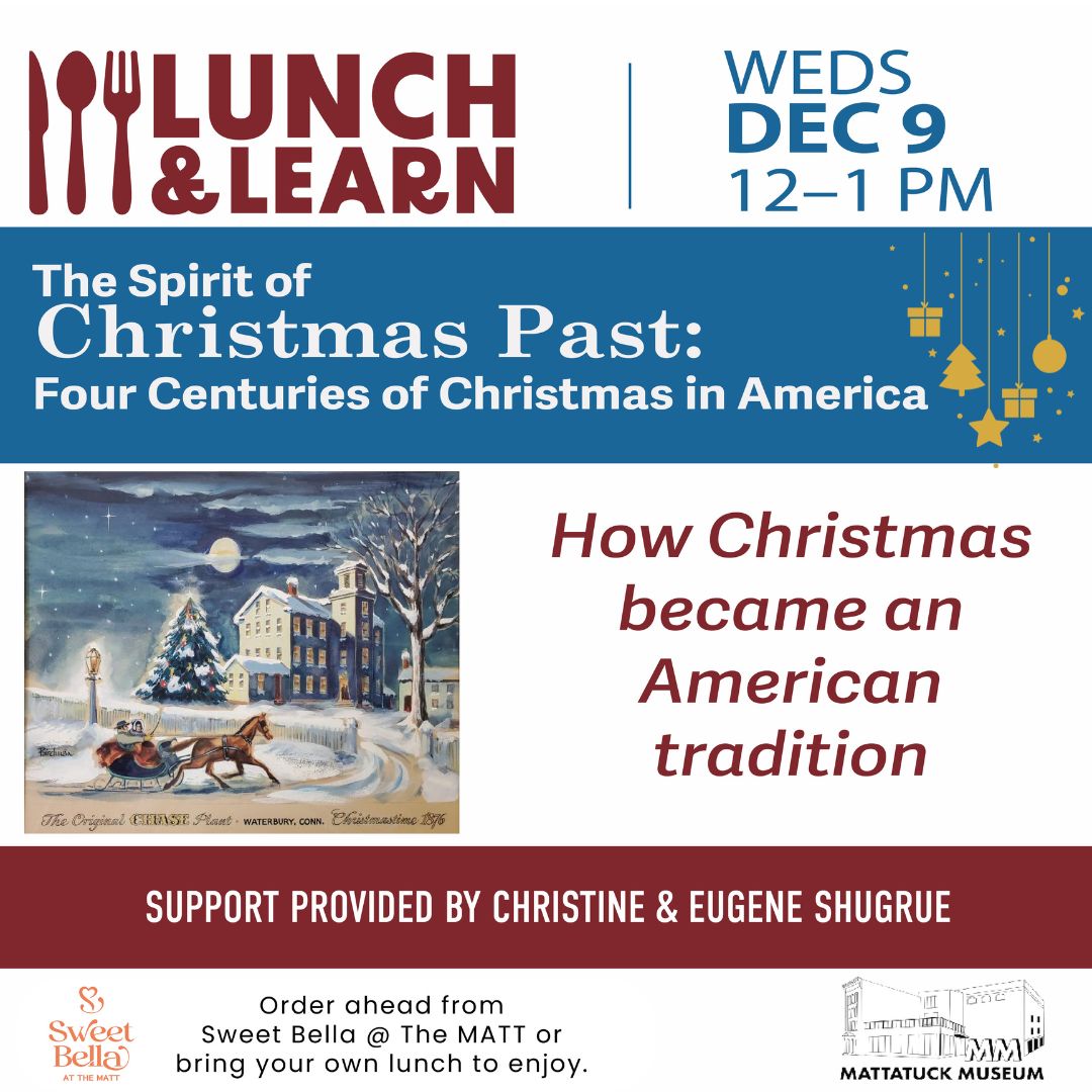 Lunch and learn four centuries of christmas in america on Weds Dec 9 from 12-1 pm at mattatuck museum in Waterbury, graphic with a card from the collec tion with horse and winter scene